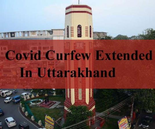 फिर बढ़ाया जायेगा उत्तराखंड में कोविड कर्फ्यू, जानिए कब खत्म हो रही अवधि
